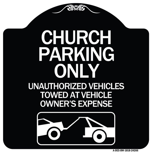 Signmission Church Parking Unauthorized Vehicles Towed Vehicle Owners Expense Alum, 18" L, 18" H, BW-1818-24266 A-DES-BW-1818-24266 - main